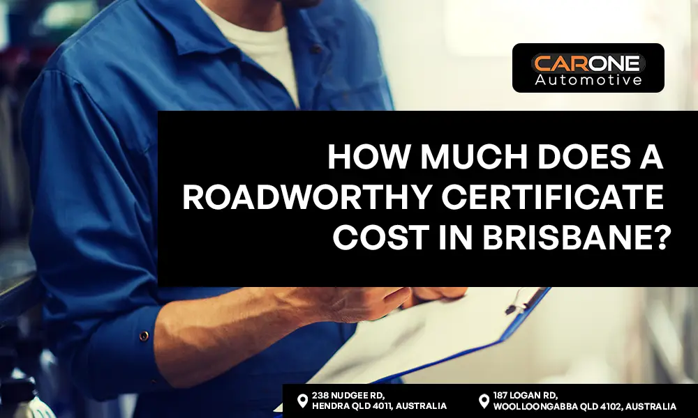 How Much Does a Roadworthy Certificate Cost in Brisbane