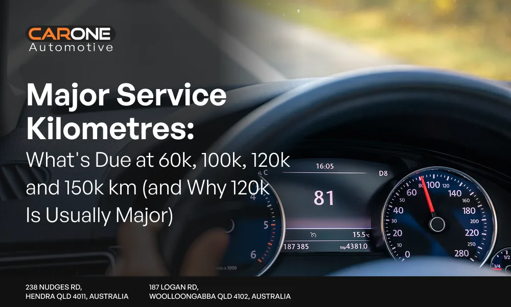 Major Service Kilometres_ What_s Due at 60k, 100k, 120k and 150k km (and Why 120k Is Usually Major)