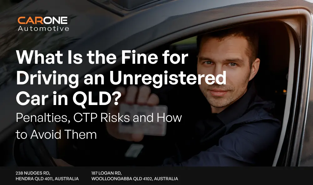 What Is the Fine for Driving an Unregistered Car in QLD_ Penalties, CTP Risks and How to Avoid Them